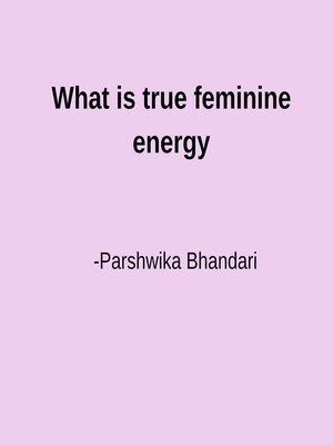 cover image of What is true feminine energy